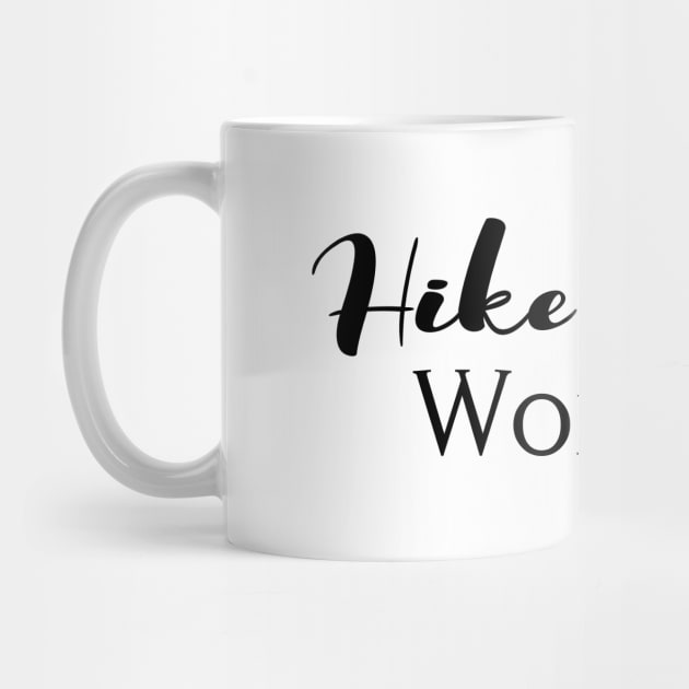 Hike More, Worry Less by FontfulDesigns